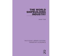 The World Shipbuilding Industry (Routledge Library Editions: Transport Economics)