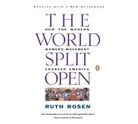 The World Split Open: How the Modern Women's Movement Changed America