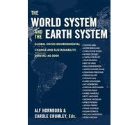 The World System and the Earth System: Global Socioenvironmental Change and Sustainability Since the Neolithic