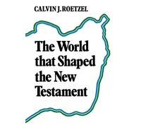 The World that Shaped the New Testament