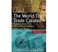 The World That Trade Created: Society, Culture, and the World Economy, 1400 to the Present