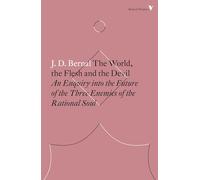The World, the Flesh and the Devil: An Enquiry into the Future of the Three Enemies of the Rational Soul (Radical Thinkers Set 15)
