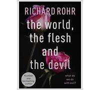 The World, the Flesh and the Devil : What Do We Do With Evil?