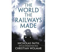 The World the Railways Made