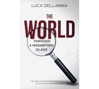 The World Through a Magnifying Glass: The High-Pass Filter Hypothesis for Autism Spectrum Disorders