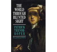 The World Through Blunted Sight: An Inquiry Into the Influence of Defective Vision On Art And Character