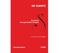 The World Through Emilia's Dreams: For Orchestra (with Piano obbligato) | Score (Sef Albertz | Orchestral Works)