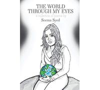 THE WORLD THROUGH MY EYES: A Collection of Poems by Seema Syed