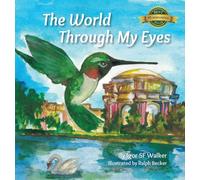 The World Through My Eyes : Follow the Hummingbird on its magical journey through the wonderful sights of San Francisco