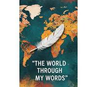The World Through My Words: A 120+ Page Lined Journal for Daily Reflections, Travel Memories, and Creative Expression