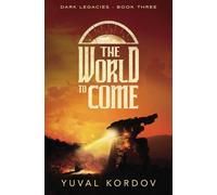 The World to Come: 3 (Dark Legacies)