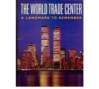 The World Trade Center: A Landmark To Remember Edition: Reprint