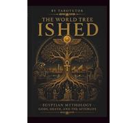 The World Tree: Ished: Egyptian Mythology, Gods, Death, and the Afterlife (Tarotutor: The Arcane Library)