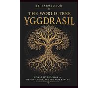 The World Tree: Yggdrasil: Norse Mythology, Gods, Runes, and the Nine Realms (Tarotutor: The Arcane Library)