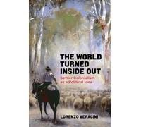 The World Turned Inside Out: Settler Colonialism as a Political Idea