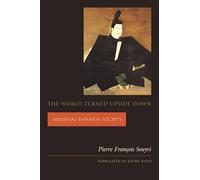 The World Turned Upside Down: Medieval Japanese Society (Asia Perspectives: History, Society, and Culture)