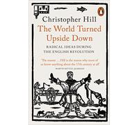 The World Turned Upside Down – Radical Ideas During the English Revolution – Penguin Books