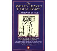 The World Turned Upside Down: Radical Ideas During the English Revolution (Penguin History)