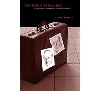 The World Unclaimed: A Challenge to Heidegger’s Critique of Husserl: 30 (Series in Continental Thought)