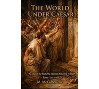 The World Under Caesar: The Season the Republic Stopped Believing in Itself | Rome 50-44 BCE (Beyond His Story We Stand)