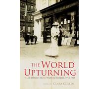 The World Upturning: Elsie Henry's Irish Wartime Diaries, 1913-1919