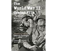The World War II Combat Film: Anatomy of a Genre