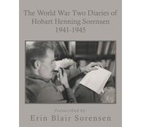 The World War Two Diaries of Hobart Henning Sorensen 1941-1945