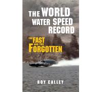The World Water Speed Record: The Fast and The Forgotten