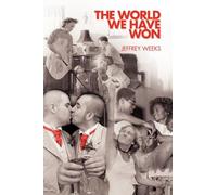 The World We Have Won: The Remaking of Erotic and Intimate Life