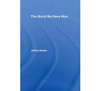 The World We Have Won: The Remaking of Erotic and Intimate Life