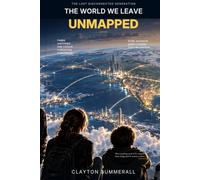The World We Leave Unmapped (THE LAST DISCONNECTED GENERATION)