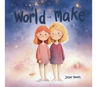The World We Make (Moss & Bramble Stories)