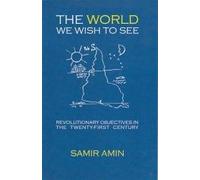 The World We Wish to See; Revolutionary Objectives in the Twenty-First Century