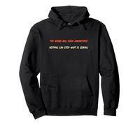 The World Will Soon Understand Nothing Can Stop What Coming Pullover Hoodie