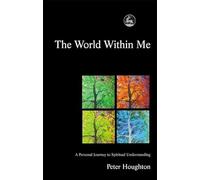 The World Within Me: A Personal Journey to Spiritual Understanding