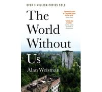 The World Without Us by Alan Weisman (Paperback Book)