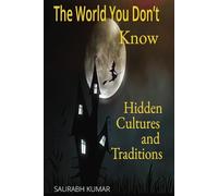 The World You Don't Know: Hidden Cultures and Traditions