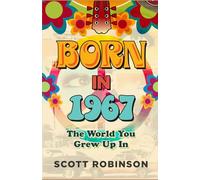 The World You Grew Up In: Born in 1967: 1