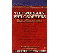 The Worldly Philosophers: The Lives, Times, and Ideas of the Great Economic Thinkers (Penguin Business Library) by Heilbroner, Robert L (May 25, 2000) Paperback