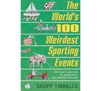 The World's 100 Weirdest Sporting Events: From Gravy Wrestling in Lancashire to Wife Carrying in Finland