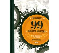 The World's 99 greatest investors : the secret of success