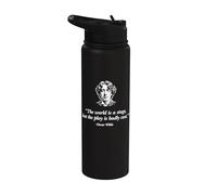 The World's A Stage, But The Play is Badly Cast Oscar Wilde Stainless Steel Insulated Water Bottle