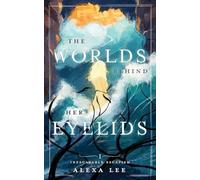 The Worlds Behind Her Eyelids: Inescapable Escapism, Book 1