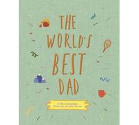 The World's Best Dad : A fill-in keepsake from me, to you, for us Volume 1