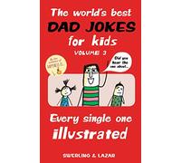 The World's Best Dad Jokes for Kids Volume 3: Every Single One Illustrated (Volume 3)