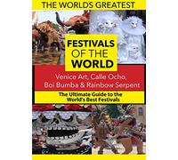 The World's Best Festivals: Venice Art, Calle Ocho, Boi Bumba & Rainbow Serpent