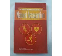 The World's Best Kept Health Secret Natural Astaxanthin