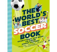 The World's Best Soccer Book : Everything You Need to Know about Soccer!
