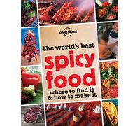 The World's Best Spicy Food: Where to Find it & How to Make it: Where to Find it and How to Make it