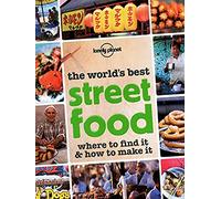Lonely Planet – The World's Best Street Food: Where to Find it & How to Make it